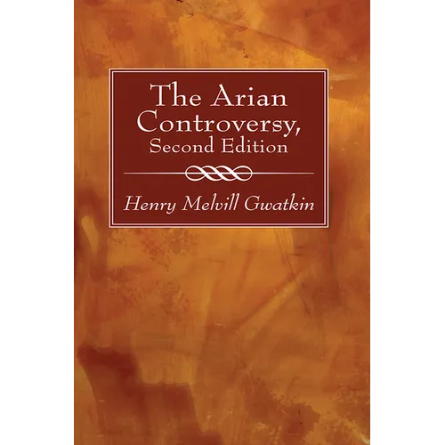 The Arian Controversy, Second Edition - Hardcover