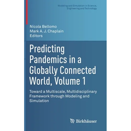 Predicting Pandemics in a Globally Connected World, Volume 1: Toward a Multiscale, Multidisciplinary Framework Through Modeling and Simulation - Hardcover