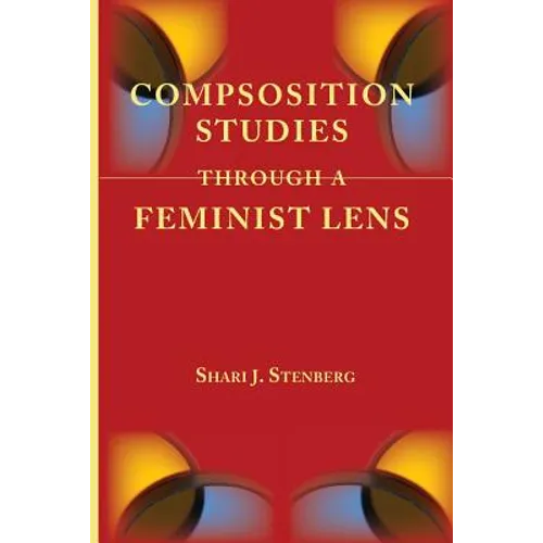 Composition Studies Through a Feminist Lens - Paperback