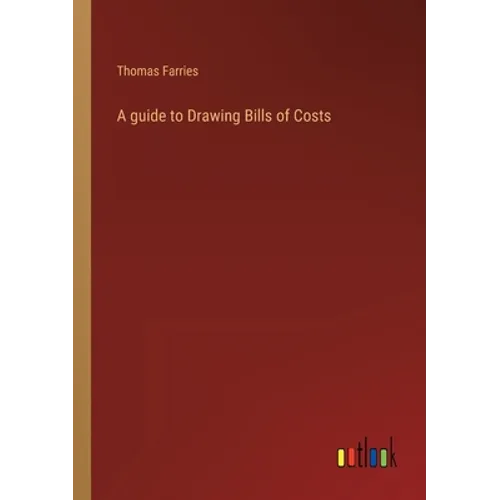 A guide to Drawing Bills of Costs - Paperback