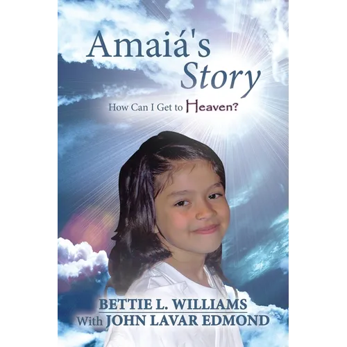 Amaiá's Story: How Can I Get to Heaven? - Paperback