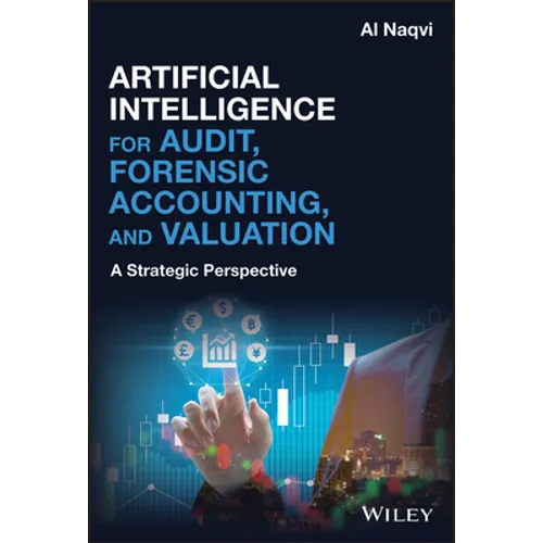 Artificial Intelligence for Audit, Forensic Accounting, and Valuation: A Strategic Perspective - Hardcover