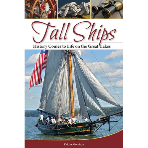 Tall Ships: History Comes to Life on the Great Lakes - Paperback