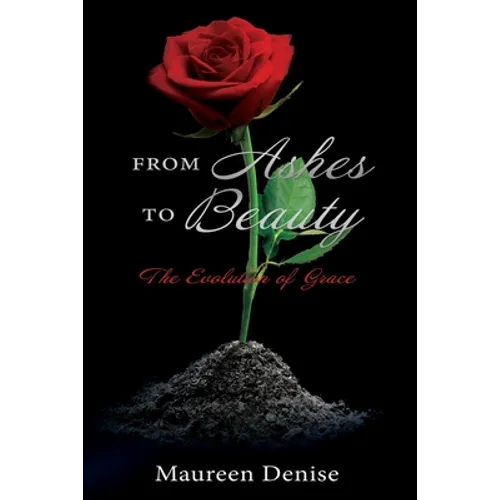 From Ashes to Beauty: The Evolution of Grace - Paperback