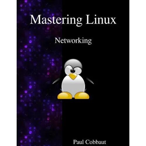 Mastering Linux - Networking - Paperback