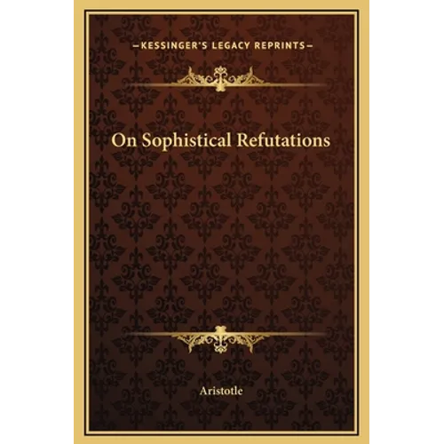 On Sophistical Refutations - Hardcover