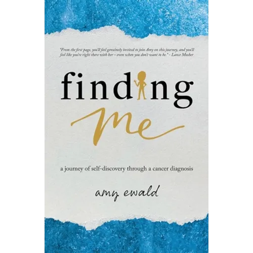 Finding Me: A journey of self-discovery through a cancer diagnosis - Paperback