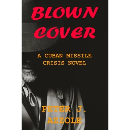 Blown Cover: A Cuban Missile Crisis Novel - Paperback