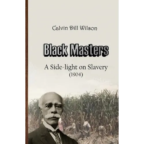 Black Masters: A Side-light on Slavery - Paperback