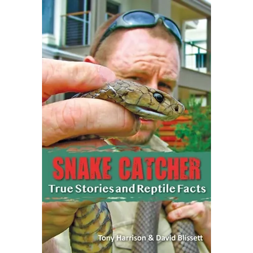 Snake Catcher: True Stories and Reptile Facts - Paperback