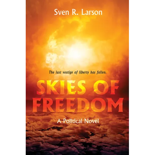 Skies of Freedom: A Political Novel - Hardcover