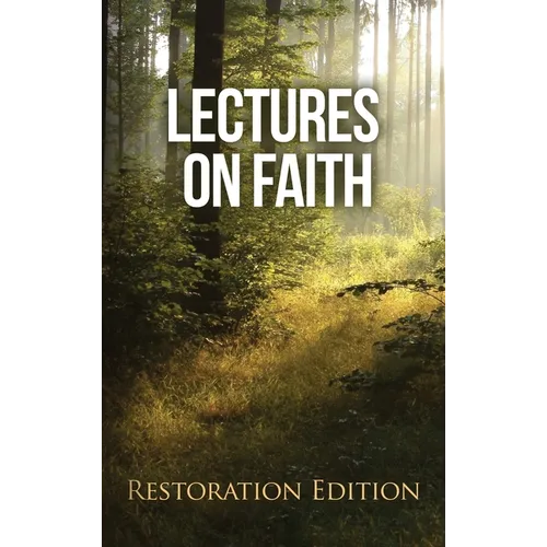 Lectures on Faith: Restoration Edition - Hardcover