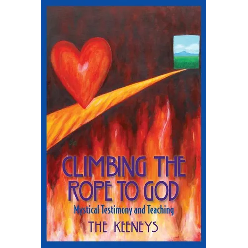 Climbing the Rope to God: Mystical Testimony and Teaching - Paperback