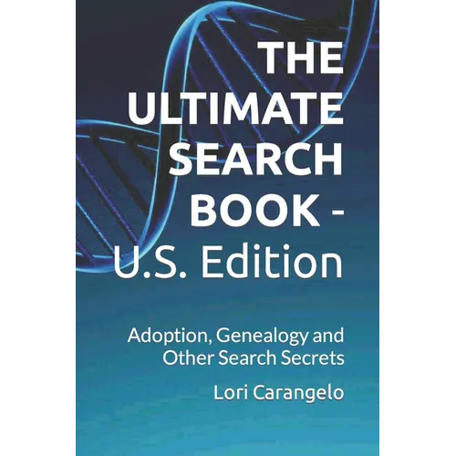 THE ULTIMATE SEARCH BOOK - U.S. Edition: Adoption, Genealogy and Other Search Secrets - Paperback