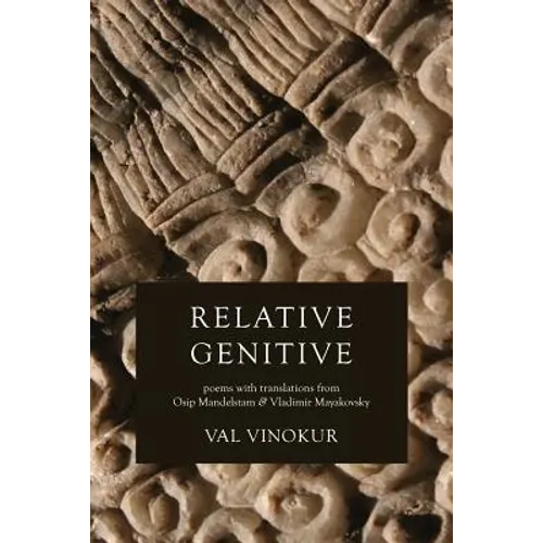 Relative Genitive: Poems with translations from Osip Mandelstam and Vladimir Mayakovsky - Paperback