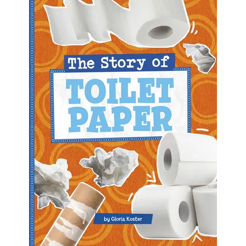 The Story of Toilet Paper - Hardcover
