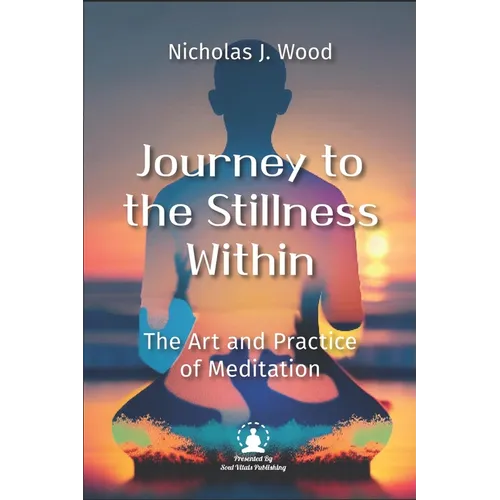 Journey to the Stillness Within: The Art and Practice of Meditation - Paperback