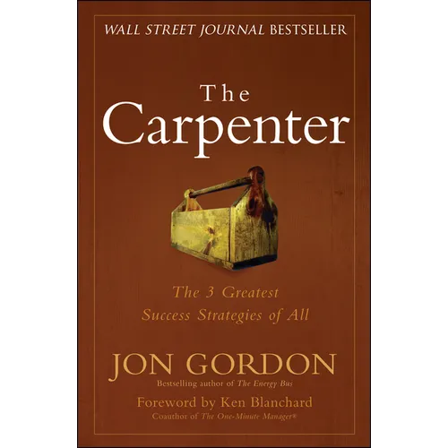 The Carpenter: The 3 Greatest Success Strategies of All - Hardcover