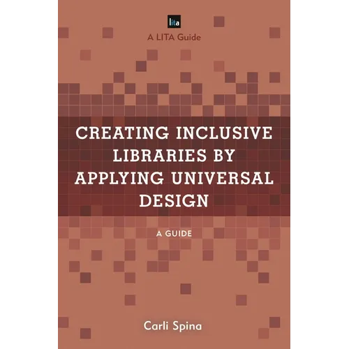 Creating Inclusive Libraries by Applying Universal Design: A Guide - Paperback