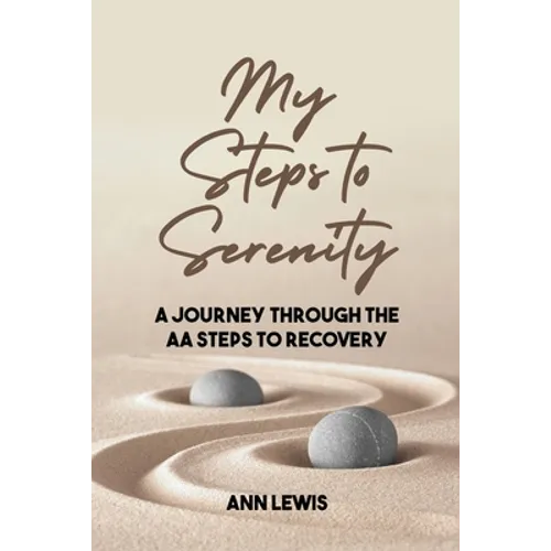 My Steps to Serenity: A Journey Through the AA Steps to Recovery - Paperback