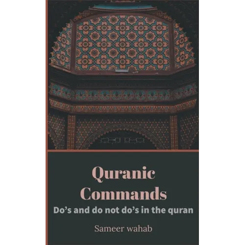 Quranic Commands: Do's and do not do's in the quran - Paperback