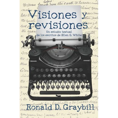 Visiones y revisiones: Una historia textual de los escritos de Ellen G. White - Paperback