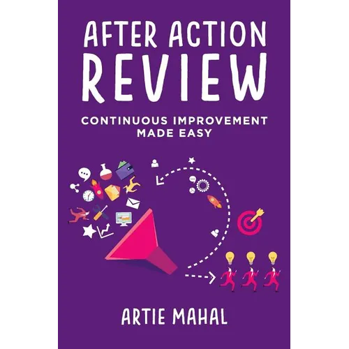 After Action Review: Continuous Improvement Made Easy - Paperback