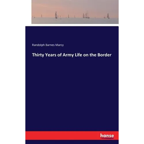 Thirty Years of Army Life on the Border - Paperback