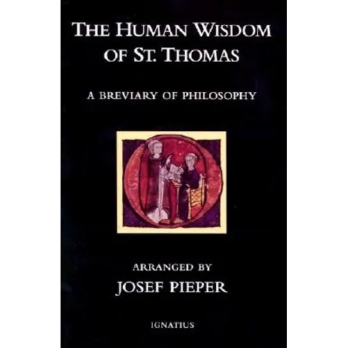 The Human Wisdom of St. Thomas: A Breviary of Philosophy from the Works of St. Thomas Aquinas - Paperback