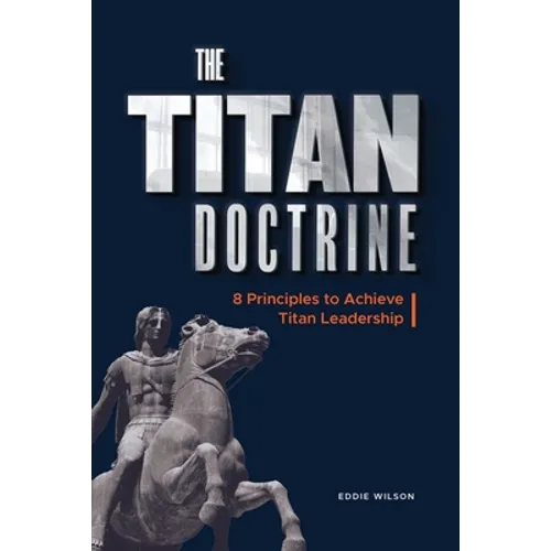 The Titan Doctrine: 8 principles to achieve Titan Leadership - Paperback