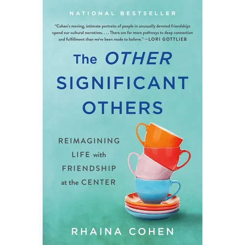 The Other Significant Others: Reimagining Life with Friendship at the Center - Paperback