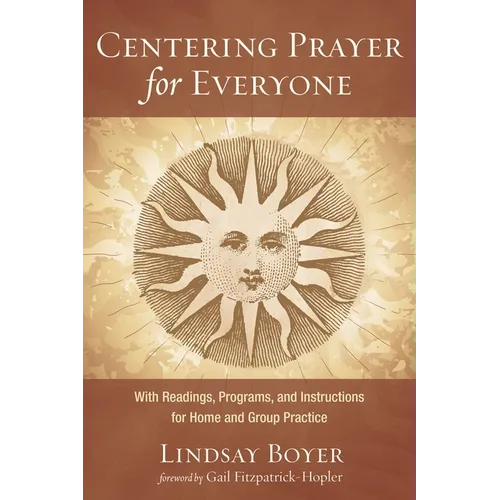 Centering Prayer for Everyone: With Readings, Programs, and Instructions for Home and Group Practice - Hardcover
