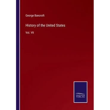 History of the United States: Vol. VII - Paperback