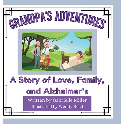 Grandpa's Adventures: A Story of Love, Family, and Alzheimer's - Hardcover