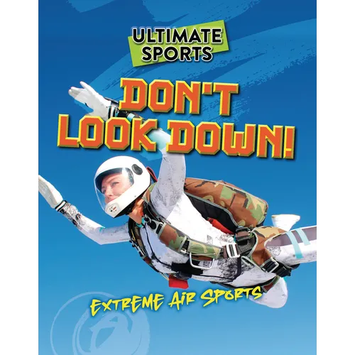 Don't Look Down!: Extreme Air Sports - Library Binding