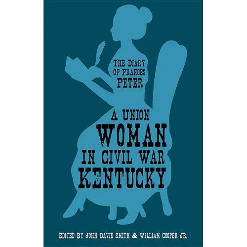 A Union Woman in Civil War Kentucky: The Diary of Frances Peter - Paperback
