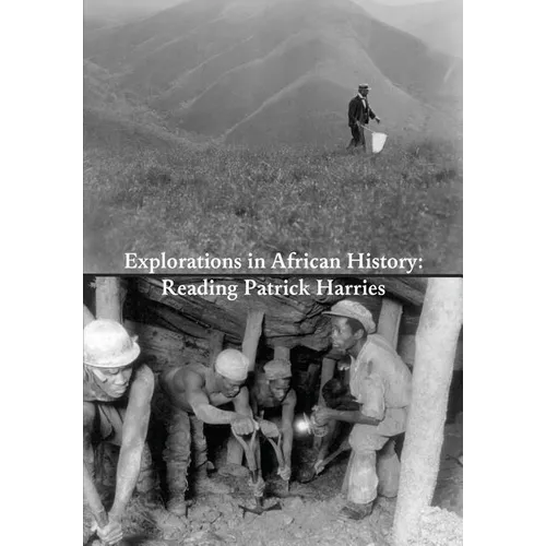 Explorations in African History: Reading Patrick Harries - Paperback