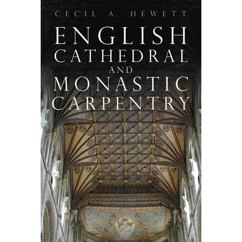 English Cathedral and Monastic Carpentry - Paperback