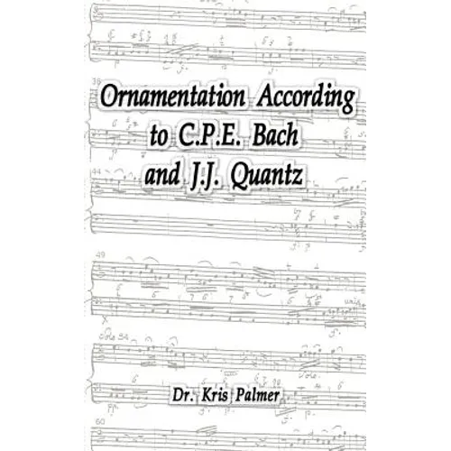 Ornamentation According to C.P.E. Bach and J.J. Quantz - Paperback