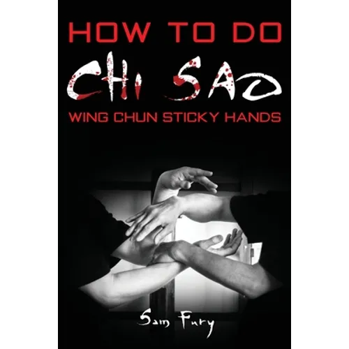 How To Do Chi Sao: Wing Chun Sticky Hands - Paperback