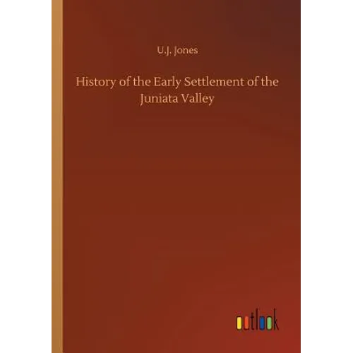 History of the Early Settlement of the Juniata Valley - Paperback