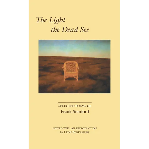 The Light the Dead See: Selected Poems of Frank Stanford - Paperback