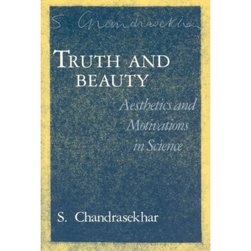 Truth and Beauty: Aesthetics and Motivations in Science - Paperback