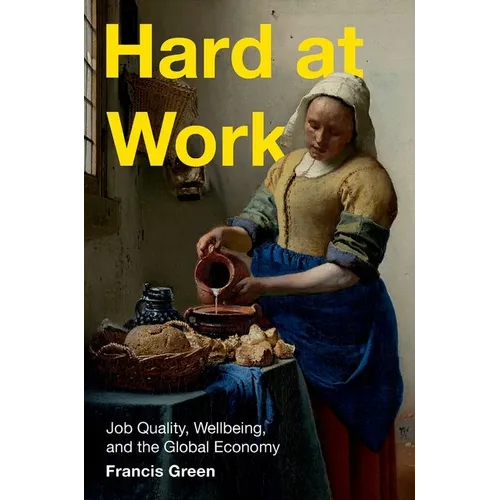 Hard at Work: Job Quality, Wellbeing, and the Global Economy - Hardcover