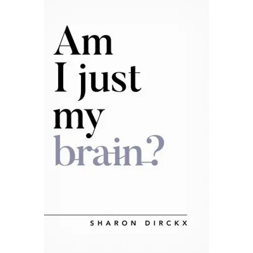 Am I Just My Brain? - Paperback