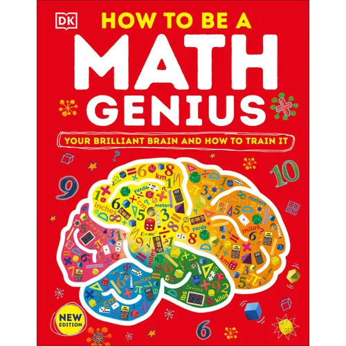 How to Be a Math Genius: Your Brilliant Brain and How to Train It - Hardcover