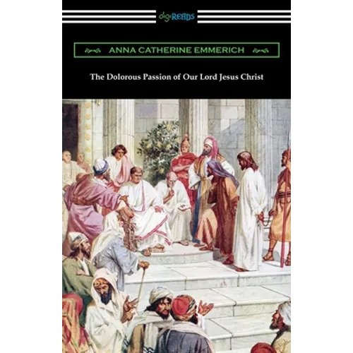 The Dolorous Passion of Our Lord Jesus Christ - Paperback