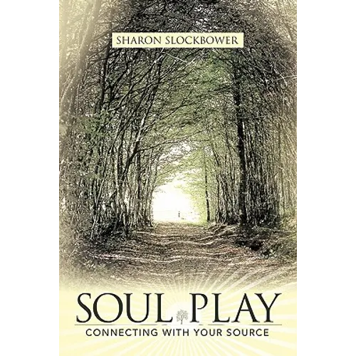 Soul Play: Connecting with Your Source - Paperback