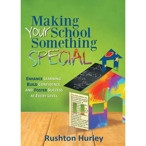 Making Your School Something Special: Enhance Learning, Build Confidence, and Foster Success at Every Level - Paperback
