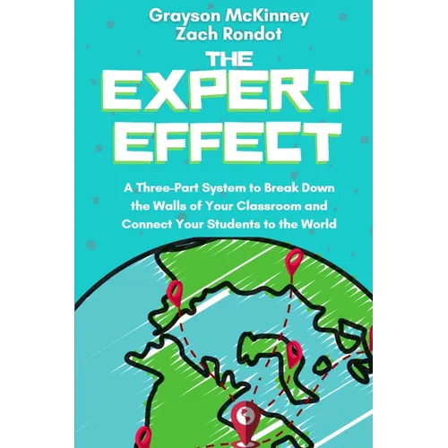 The Expert Effect: A Three-Part System to Break Down the Walls of Your Classroom and Connect Your Students to the World - Paperback